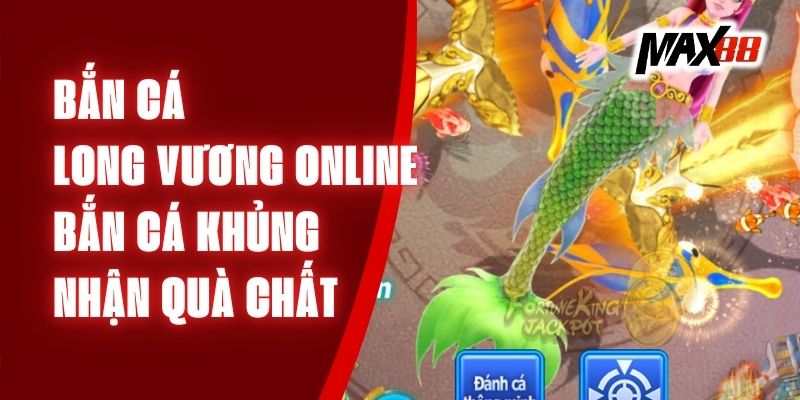 Bắn Cá Long Vương Online - Bắn Cá Khủng, Nhận Quà Chất