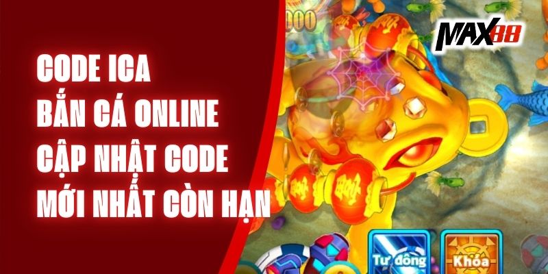 Code Ica Bắn Cá Online - Cập Nhật Code Mới Nhất Còn Hạn