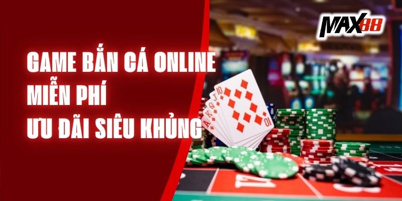 Game Bắn Cá Online Miễn Phí - Ưu Đãi Siêu Khủng