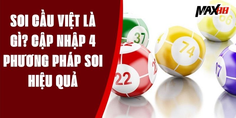 Soi Cầu Việt Là Gì? Cập Nhập 4 Phương Pháp Soi Hiệu Quả